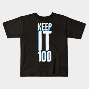 Keep it 100 Kids T-Shirt